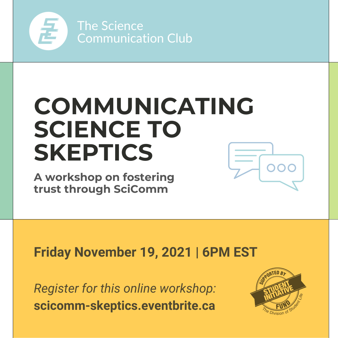 Communicating Science to Skeptics, a workshop on fostering trust through SciComm coming to you on Friday, November 19, 2021. The event features guest speakers from Science Journalism at Concordia University. Register for the event at scicomm-skeptics.eventbrite.ca