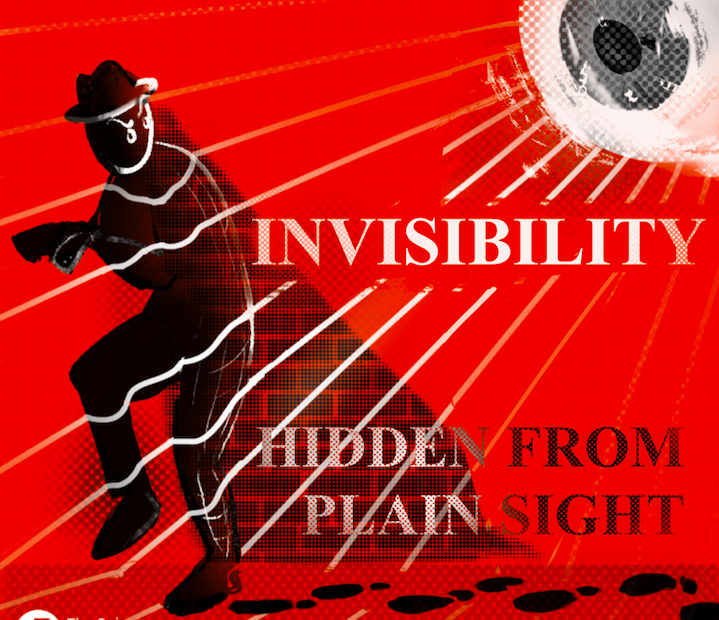 A half-transparent, shadowy man is attempting to tiptoe away, leaving behind black footprints on a red background. a large eye is looking at him and the light rays that bounce off his figure. Text: Invisibility, hidden in plain sight.