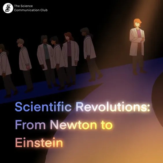 Image shows a group of scientists walking down a path while one stays behind to look down a new path that has been lit up. In the foreground is the title, "Scientific Revolutions: From Newton to Einstein"