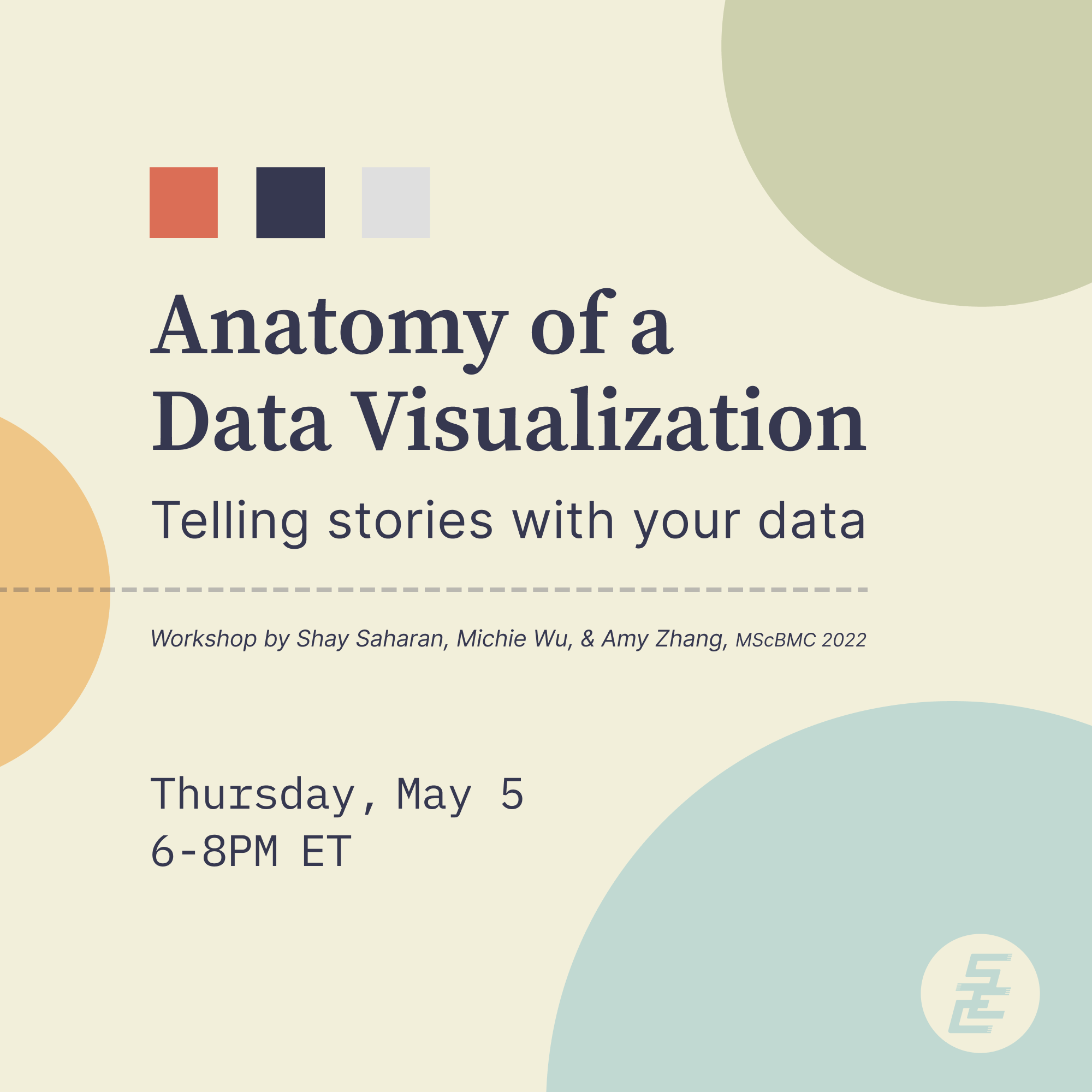 Anatomy of a Data Visualization: Telling stories with your data. Workshop by Shay Saharan, Michie Wu, and Amy Zhang. Thursday, May 5 6:00 to 8:00PM ET. Hosted by the Science Communication Club. scicomm-data-visualization.eventbrite.ca